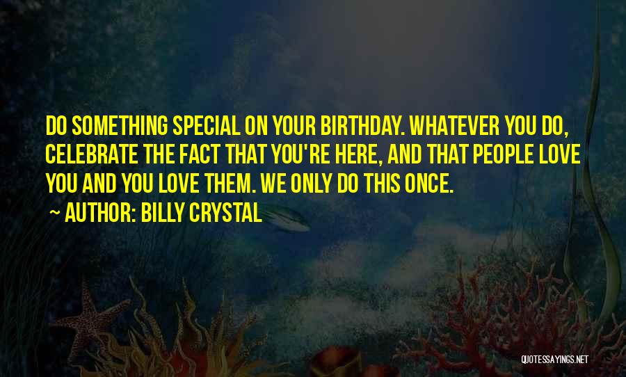Birthday Celebrate Quotes By Billy Crystal