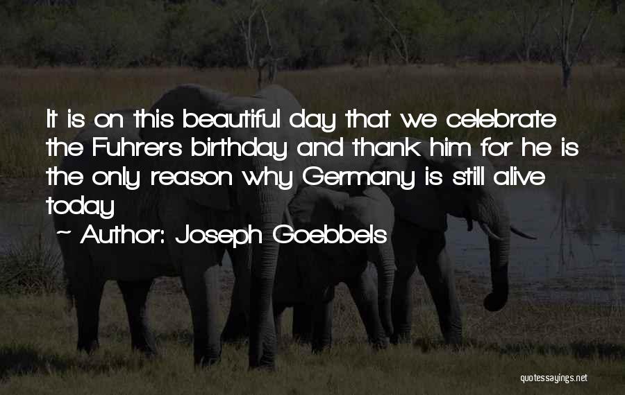 Birthday Celebrate Quotes By Joseph Goebbels