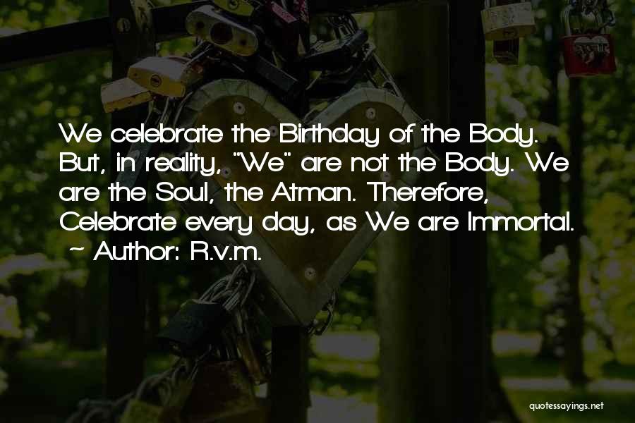 Birthday Celebrate Quotes By R.v.m.