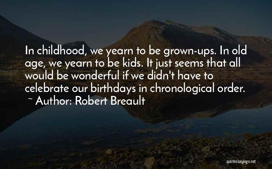 Birthday Celebrate Quotes By Robert Breault