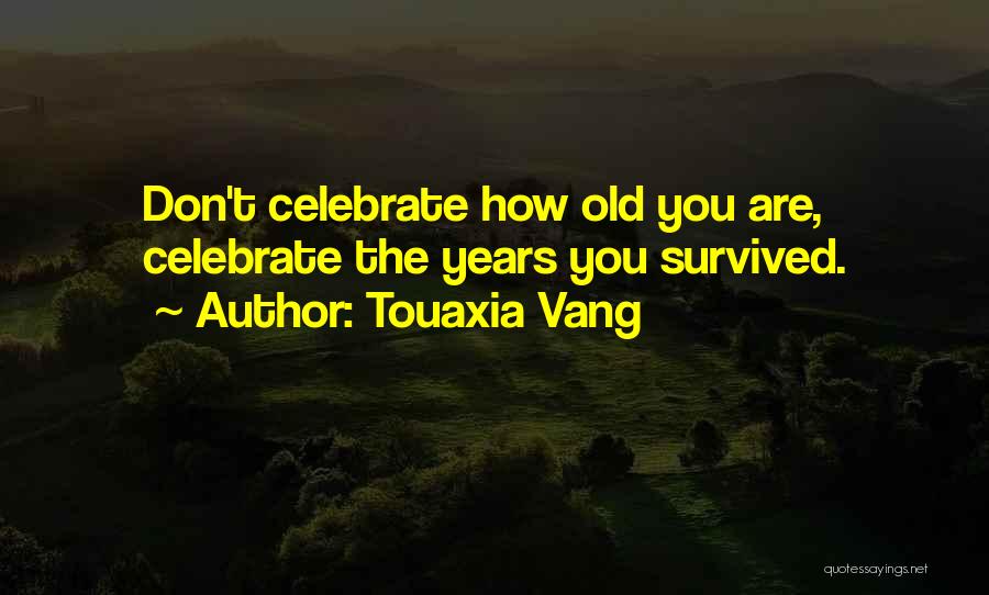 Birthday Celebrate Quotes By Touaxia Vang