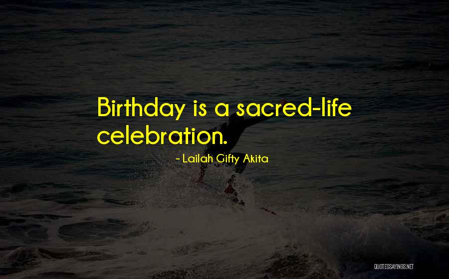 Birthday Celebration Quotes By Lailah Gifty Akita