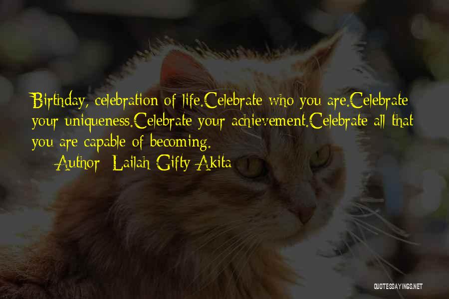 Birthday Celebration Quotes By Lailah Gifty Akita