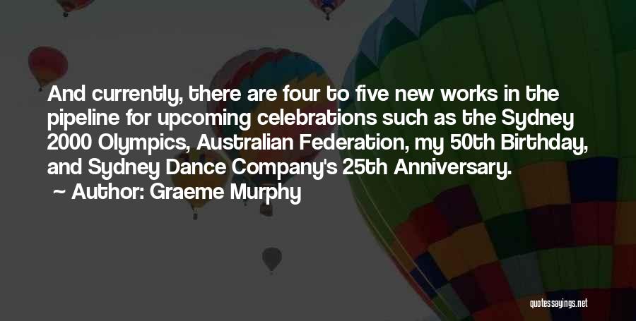 Birthday Celebrations Quotes By Graeme Murphy