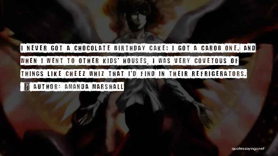 Birthday Chocolate Cake Quotes By Amanda Marshall