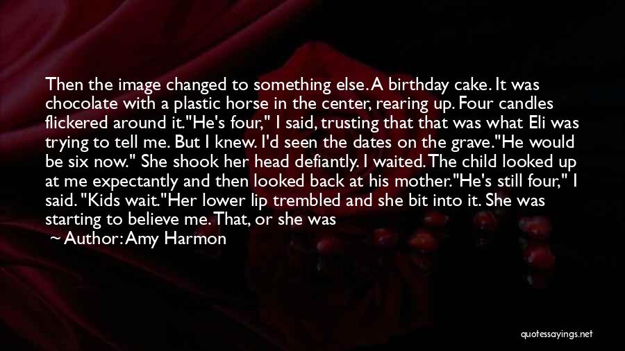 Birthday Chocolate Cake Quotes By Amy Harmon