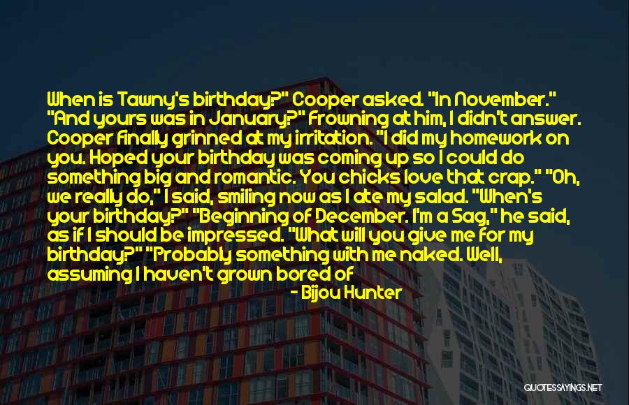 Birthday Coming Soon Quotes By Bijou Hunter