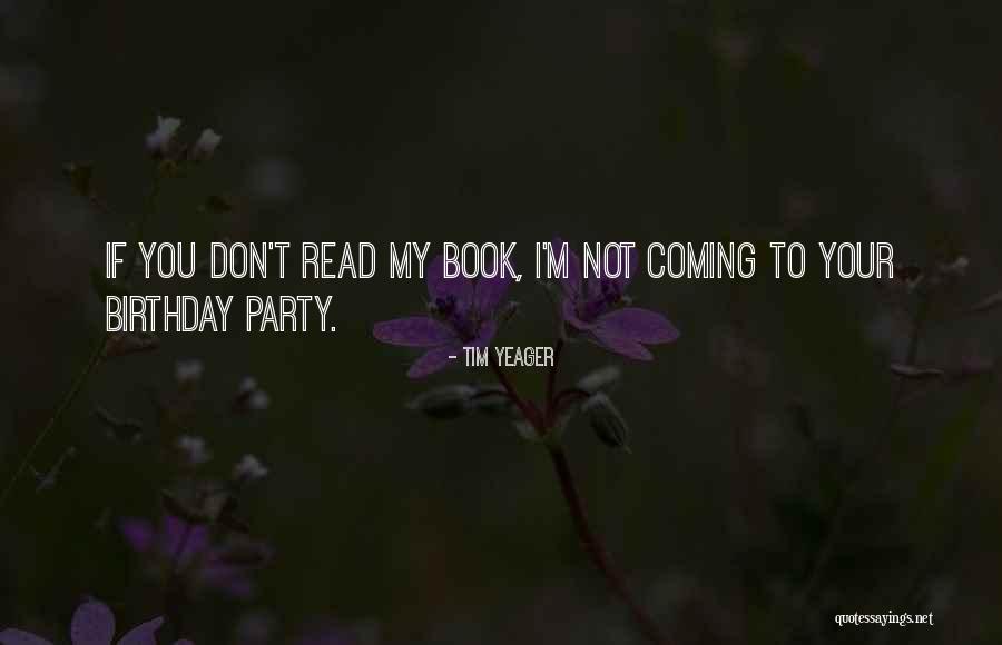 Birthday Coming Soon Quotes By Tim Yeager Birthday Coming Soon Quotes By Tim Yeager