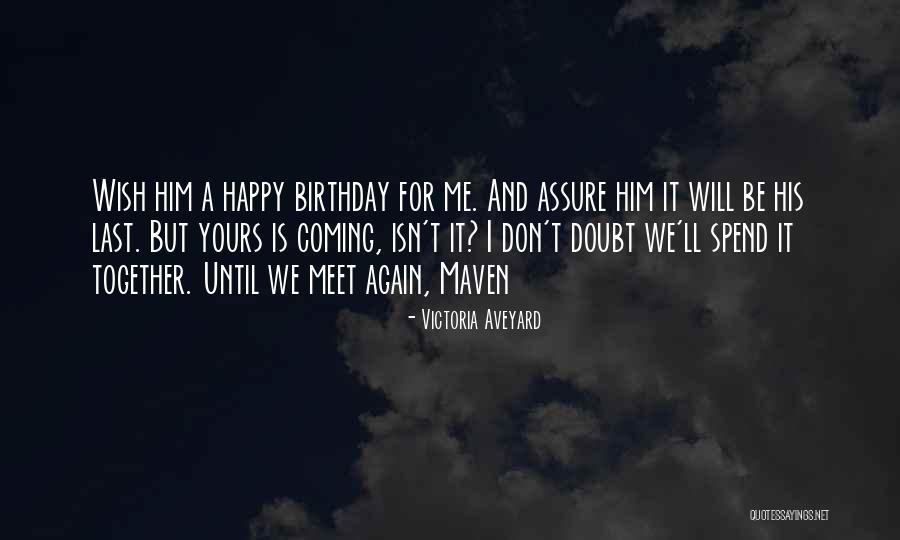 Birthday Coming Soon Quotes By Victoria Aveyard