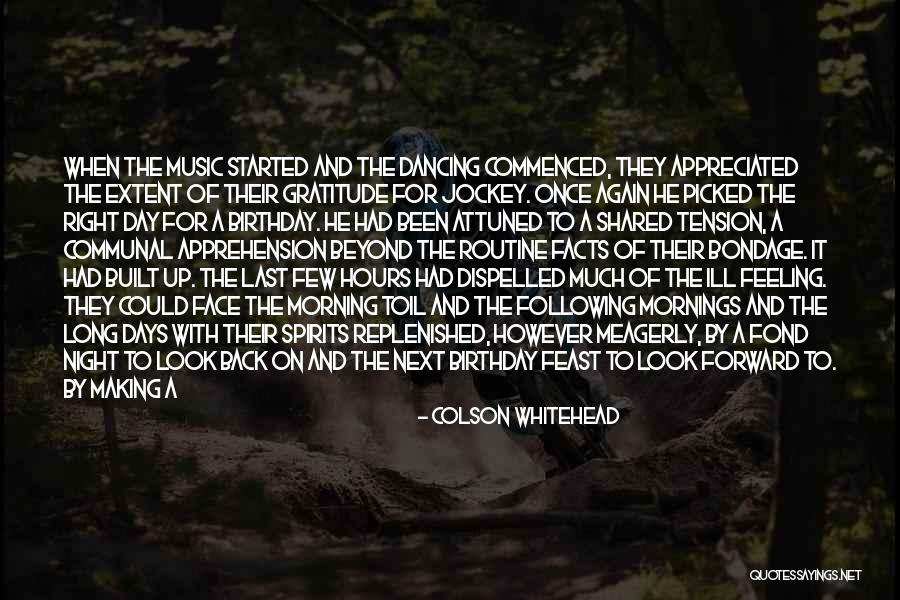 Birthday Dancing Quotes By Colson Whitehead Birthday Dancing Quotes By Colson Whitehead
