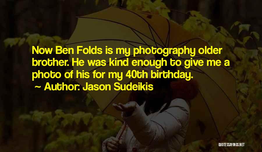 Birthday For Brother Quotes By Jason Sudeikis