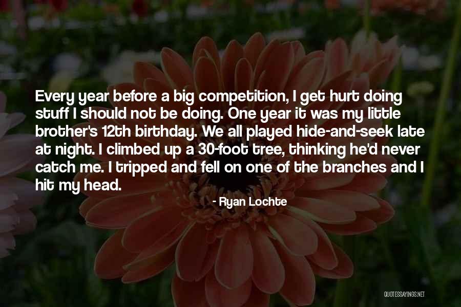 Birthday For Brother Quotes By Ryan Lochte