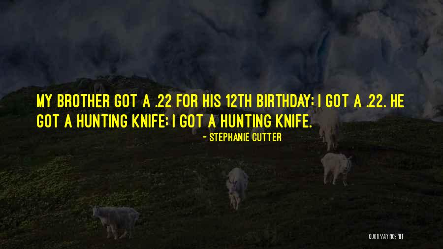 Birthday For Brother Quotes By Stephanie Cutter Birthday For Brother Quotes By Stephanie Cutter