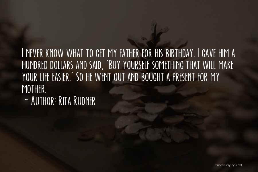 Birthday For Father Quotes By Rita Rudner