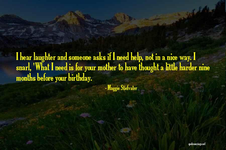 Birthday For Mother Quotes By Maggie Stiefvater Birthday For Mother Quotes By Maggie Stiefvater