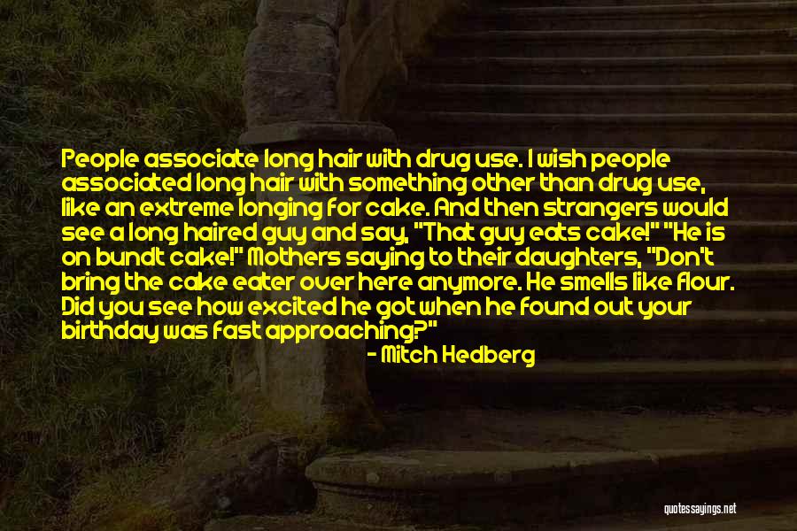 Birthday For My Daughter Quotes By Mitch Hedberg Birthday For My Daughter Quotes By Mitch Hedberg
