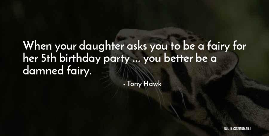 Birthday For My Daughter Quotes By Tony Hawk