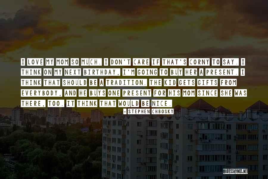 Birthday For My Love Quotes By Stephen Chbosky Birthday For My Love Quotes By Stephen Chbosky