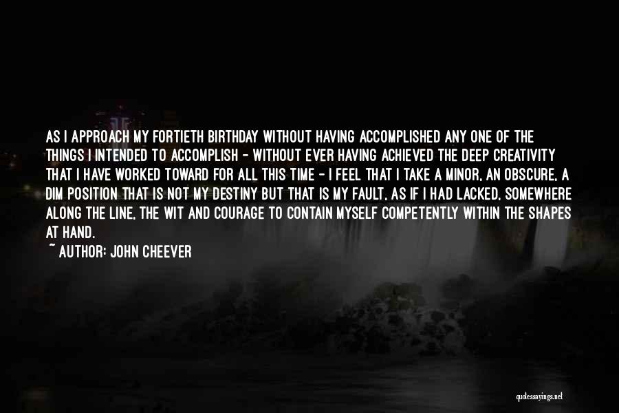 Birthday For Myself Quotes By John Cheever