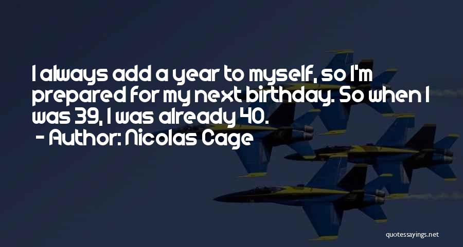 Birthday For Myself Quotes By Nicolas Cage
