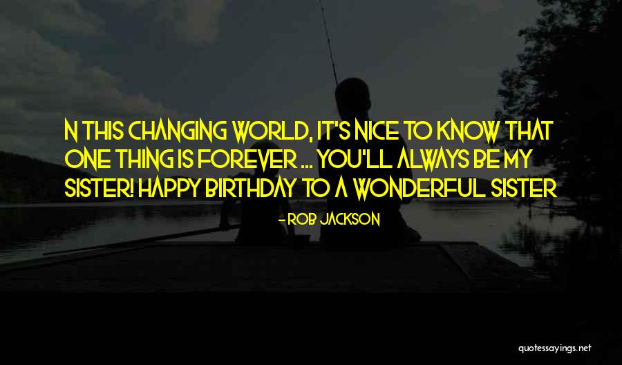 Birthday For Sister Quotes By Rob Jackson Birthday For Sister Quotes By Rob Jackson