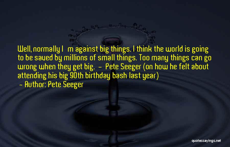 Birthday Get Well Quotes By Pete Seeger