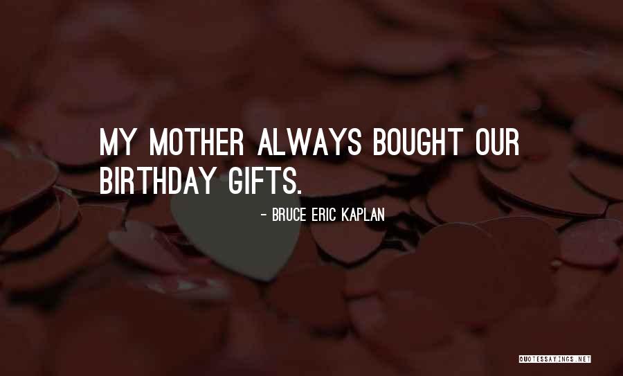 Birthday Gifts For Her Quotes By Bruce Eric Kaplan