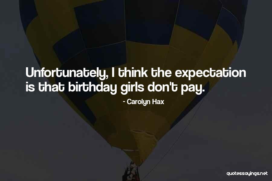 Birthday Girl Quotes By Carolyn Hax Birthday Girl Quotes By Carolyn Hax