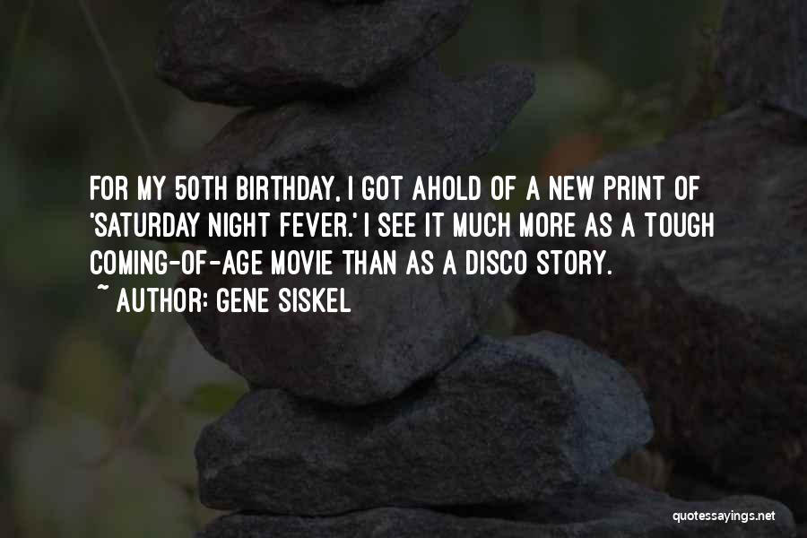 Birthday Is Coming Quotes By Gene Siskel