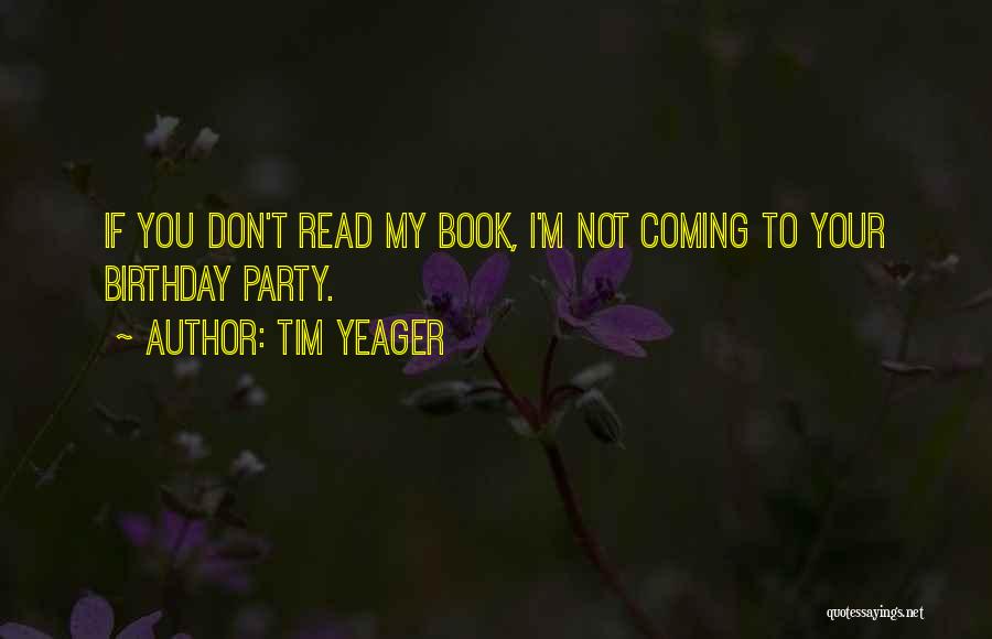 Birthday Is Coming Quotes By Tim Yeager