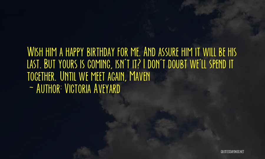 Birthday Is Coming Quotes By Victoria Aveyard