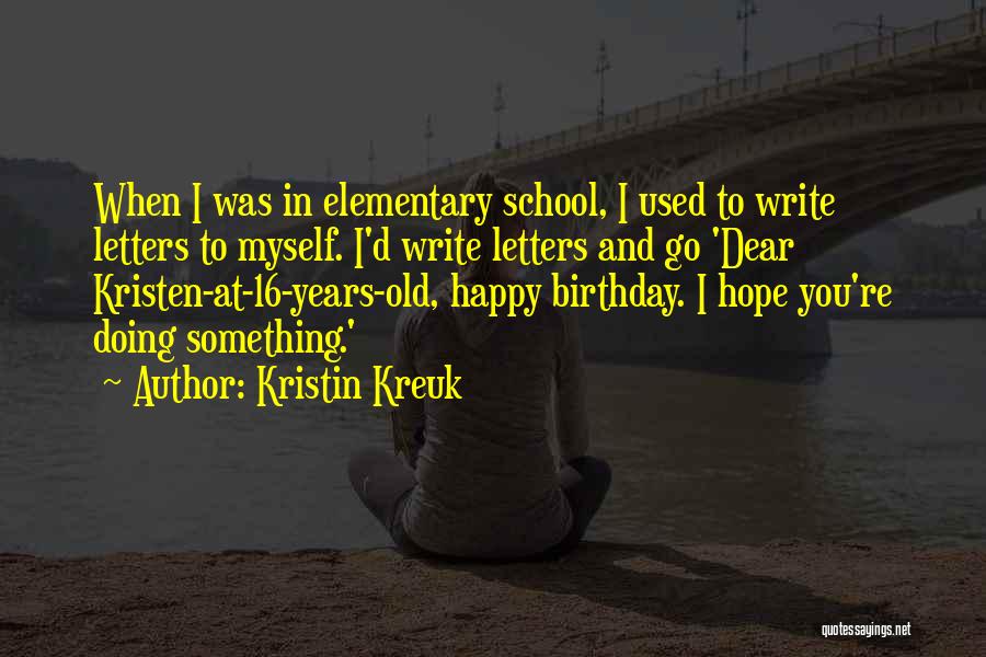 Birthday Letters Quotes By Kristin Kreuk