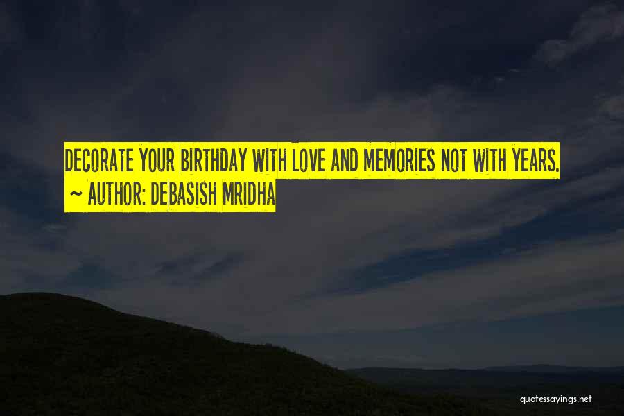 Birthday Love Quotes By Debasish Mridha