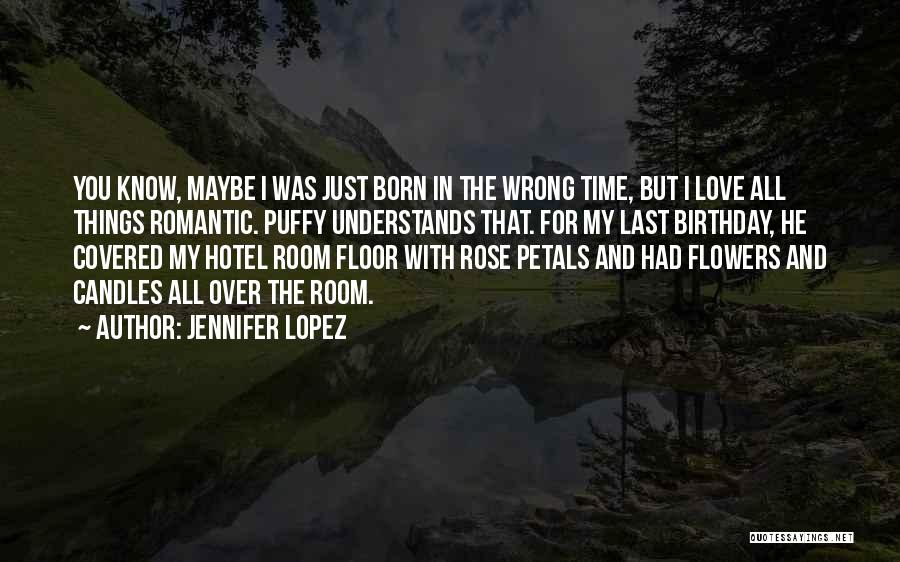 Birthday Love Quotes By Jennifer Lopez
