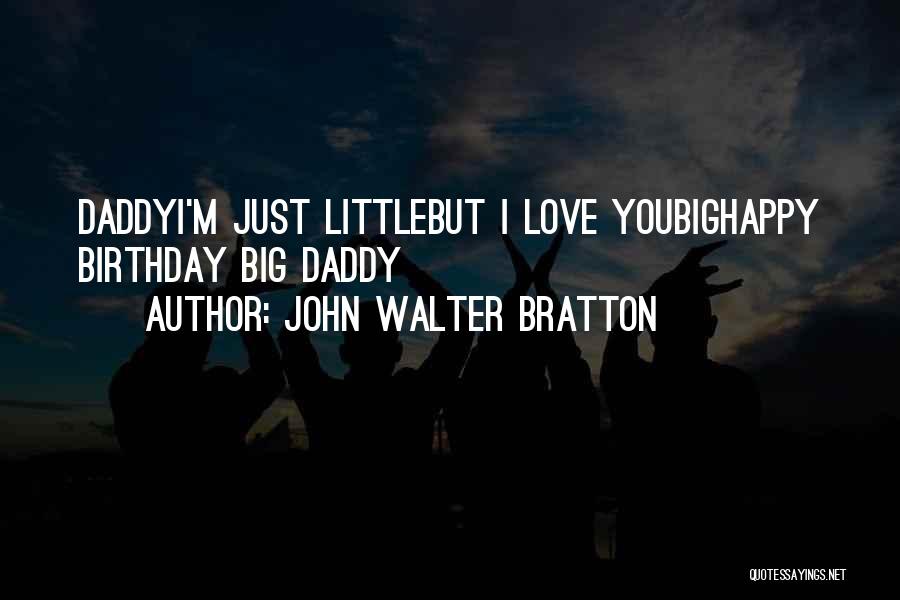 Birthday Love Quotes By John Walter Bratton