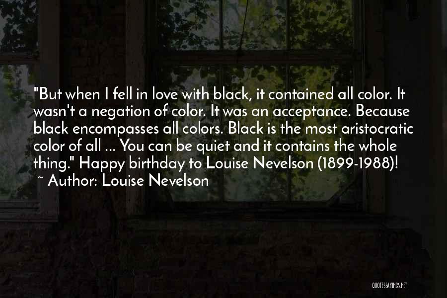 Birthday Love Quotes By Louise Nevelson