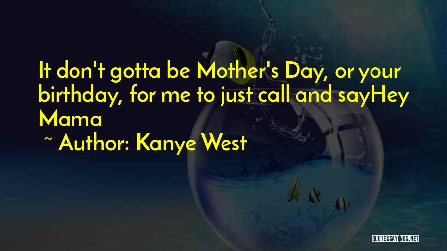 Birthday Mother Quotes By Kanye West