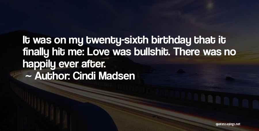 Birthday My Love Quotes By Cindi Madsen
