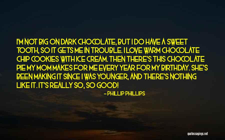 Birthday My Love Quotes By Phillip Phillips Birthday My Love Quotes By Phillip Phillips