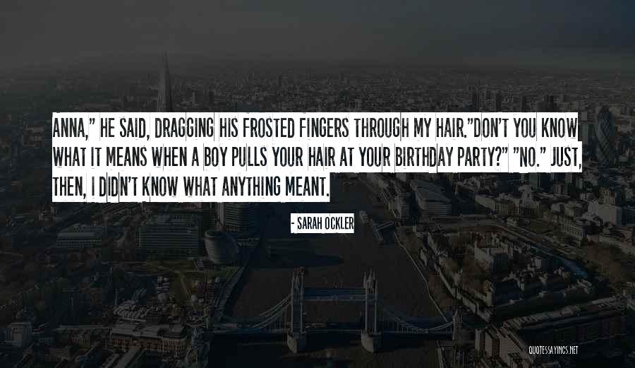 Birthday My Love Quotes By Sarah Ockler Birthday My Love Quotes By Sarah Ockler