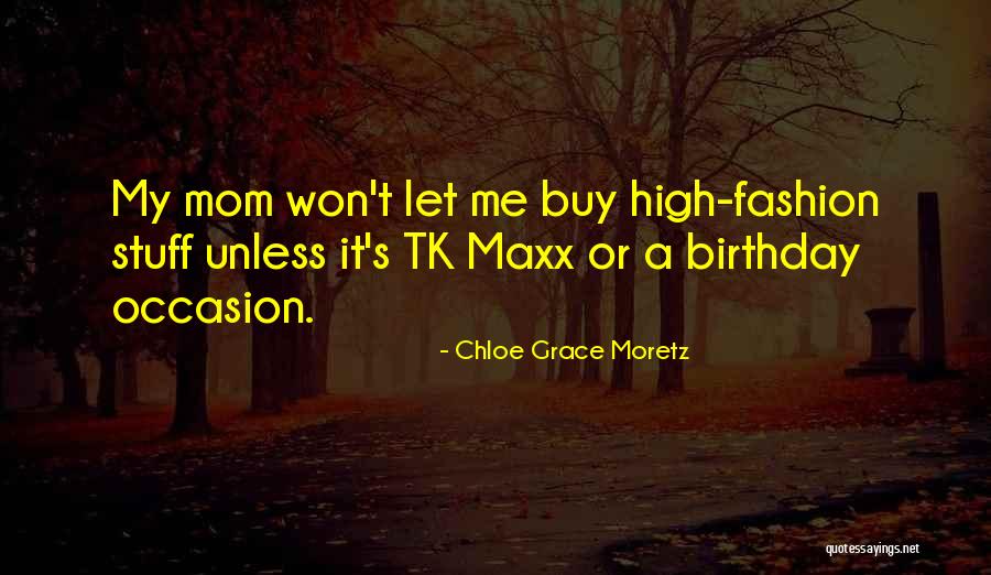 Birthday My Mom Quotes By Chloe Grace Moretz