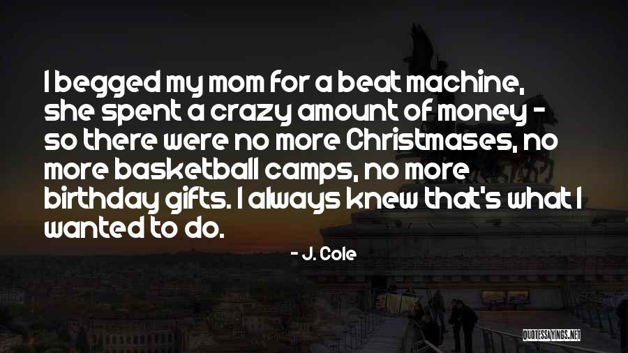 Birthday My Mom Quotes By J. Cole