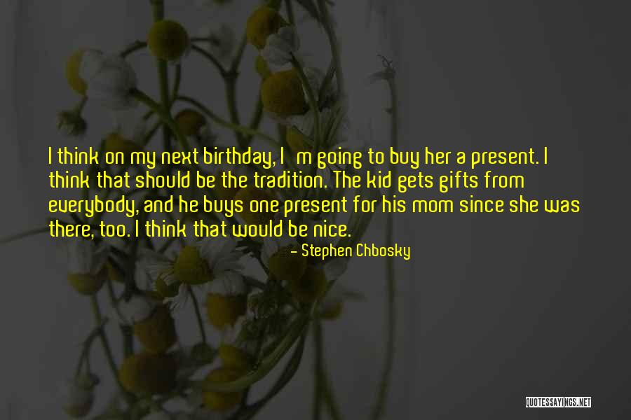 Birthday My Mom Quotes By Stephen Chbosky