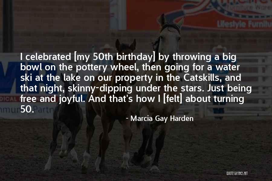 Birthday Not Celebrated Quotes By Marcia Gay Harden Birthday Not Celebrated Quotes By Marcia Gay Harden
