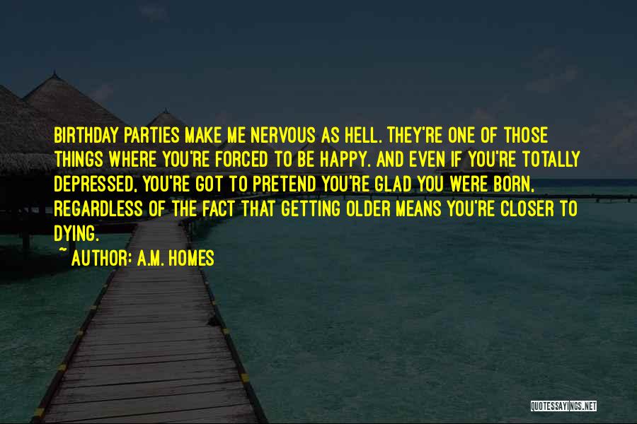 Birthday Parties Quotes By A.M. Homes