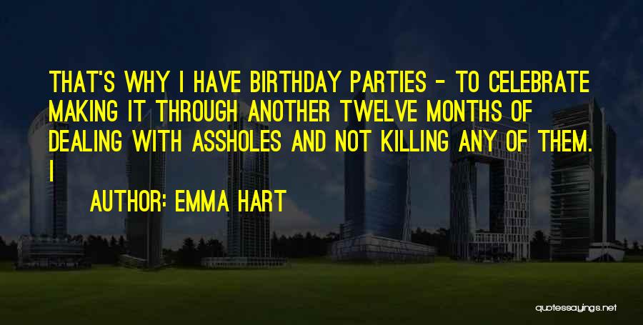 Birthday Parties Quotes By Emma Hart