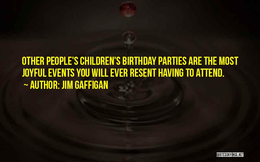 Birthday Parties Quotes By Jim Gaffigan