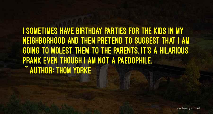 Birthday Parties Quotes By Thom Yorke