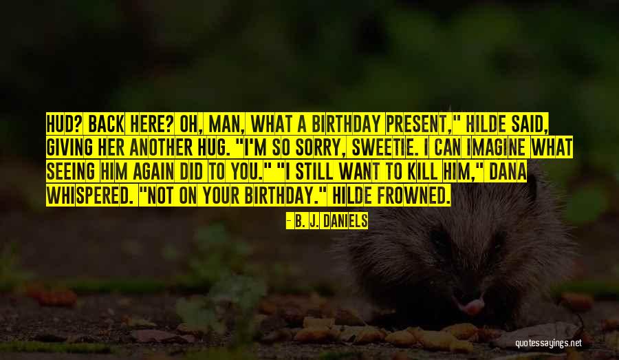 Birthday Present Quotes By B. J. Daniels