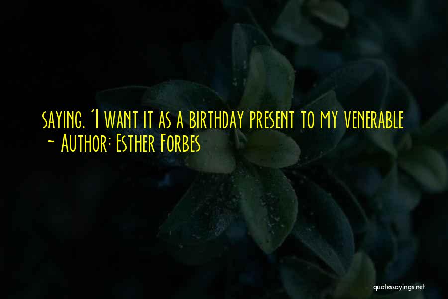 Birthday Present Quotes By Esther Forbes